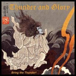 Thunder and Glory : Bring the Thunder! Thunder and Glory : Bring the Thunder!